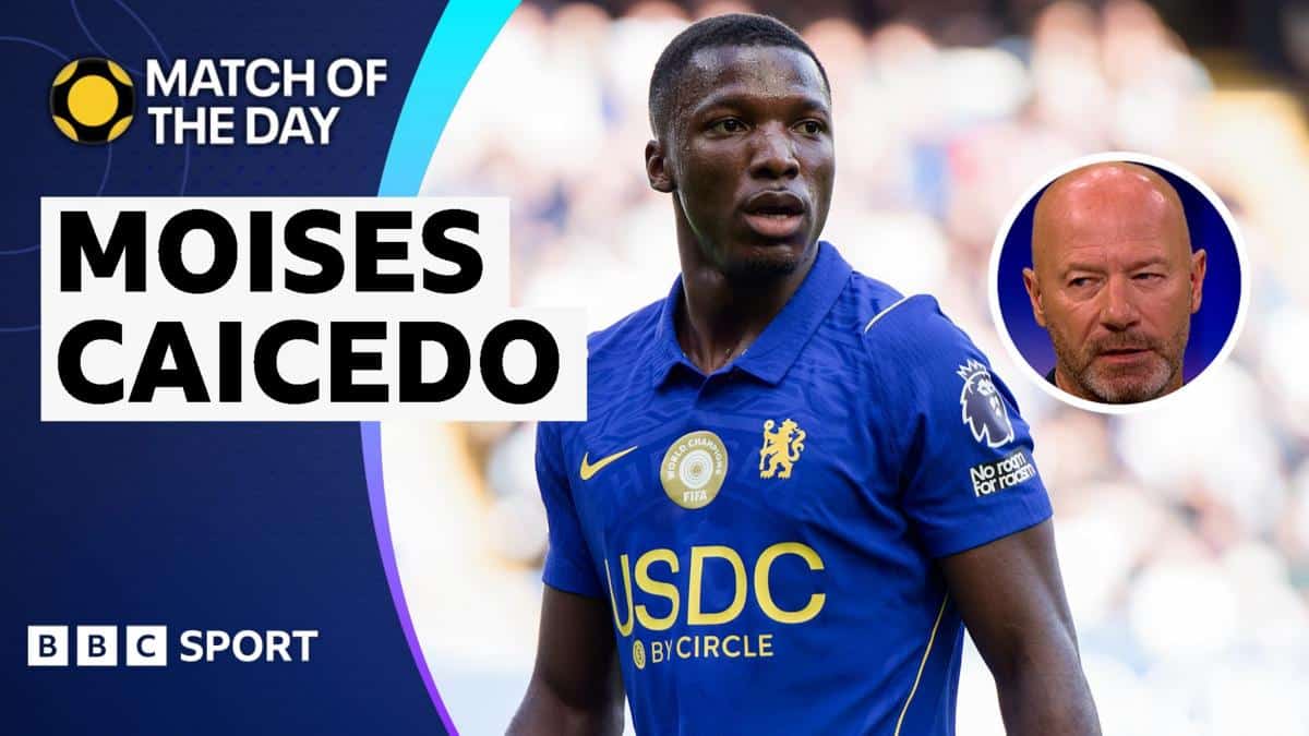 Shearer Highlights Caicedo’s Key Role in Chelsea Win